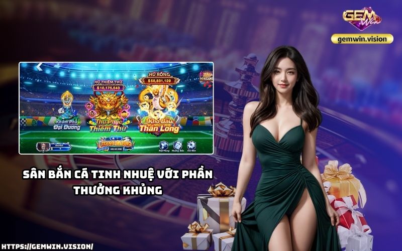 Sân bắn cá tinh nhuệ Gemwin