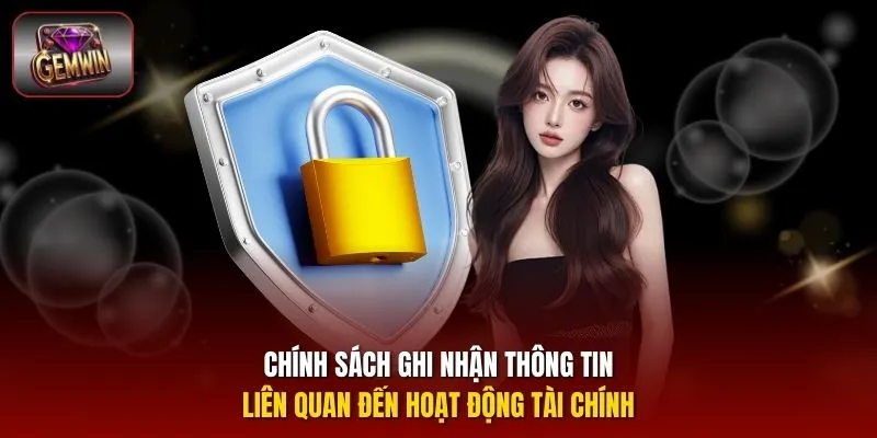 Chính sách ghi nhận thông tin liên quan đến hoạt động tài chính