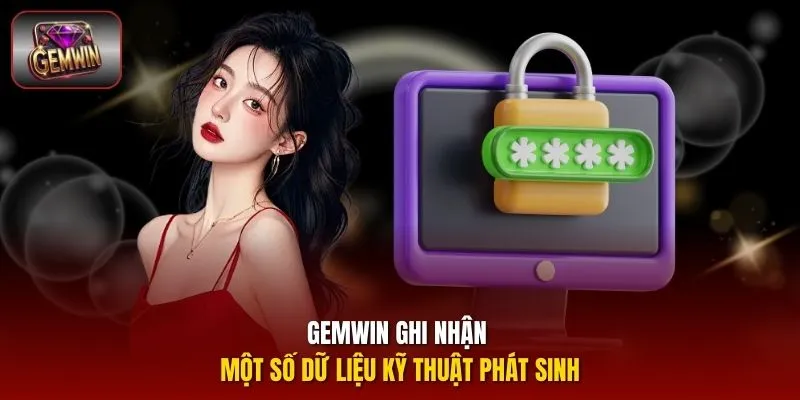 Gemwin ghi nhận một số dữ liệu kỹ thuật phát sinh