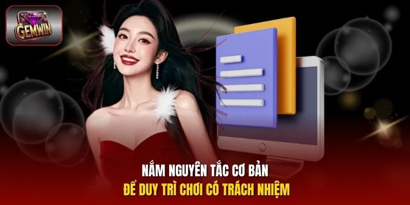 Nắm nguyên tắc cơ bản để duy trì chơi có trách nhiệm