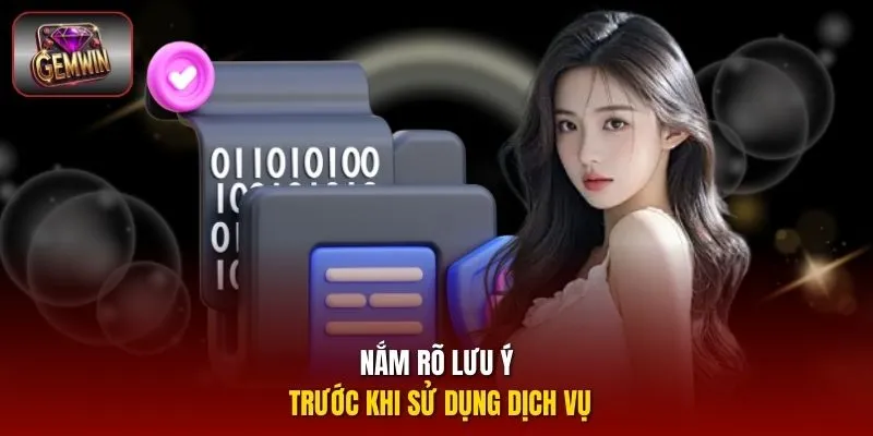 Nắm rõ lưu ý trước khi sử dụng dịch vụ