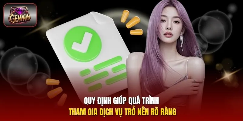 Quy định giúp quá trình tham gia dịch vụ trở nên rõ ràng